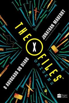The X Files: Origens - Advogado do Diabo: THE X FILES: ORIGINS, do autor Jonathan Maberry
