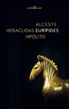 Alceste / Heraclidas / Hipólito, do autor Eurípides