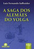 Ler Saga dos Alemães do Volga, A, do autor Luiz Fernando Saffraider