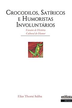 Crocodilos, Satíricos e Humoristas Involuntários, do autor Elias Thomé Saliba
