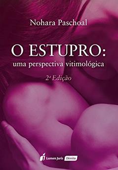 O Estupro. Uma Perspectiva Vitimológica, do autor Nohara Paschoal