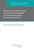 Ler Manutenção Compulsória de Contrato Empresarial de Longa Duração na Recuperação Judicial, do autor Max Magno Ferreira Mendes
