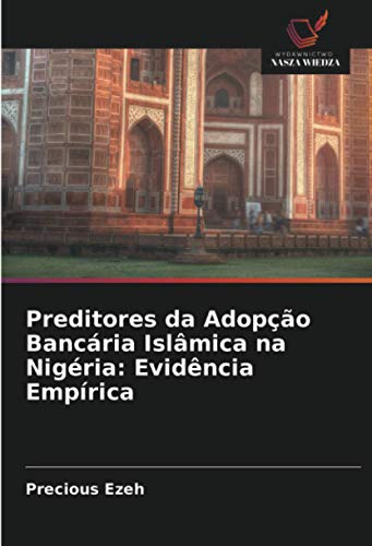 Ler Preditores da Adopção Bancária Islâmica na Nigéria: Evidência Empírica, do autor Precious Ezeh