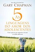Ler As 5 linguagens do amor dos adolescentes: Como expressar um compromisso de amor a seu filho adolescente, do autor Gary Chapman