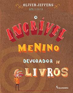O incrível menino devorador de livros, do autor Oliver Jeffers