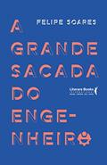 Ler A Grande Sacada do Engenheiro, do autor Felipe Soares