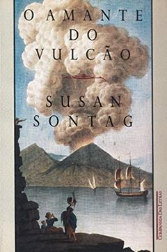O AMANTE DO VULCÃO, do autor Susan Sontag