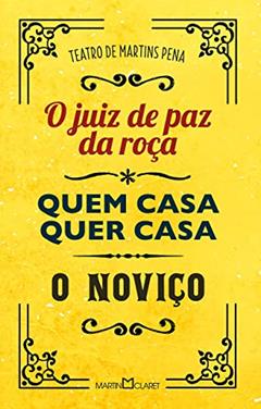 Teatro de Martins Pena: O juiz de paz da roça / Quem casa quer casa / O noviço: 29, do autor Martins Pena