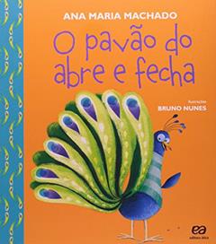 O pavão do abre e fecha, do autor Ana Maria Machado