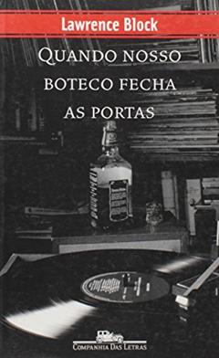 Quando Nosso Boteco Fecha As Portas, do autor Lawrence Block