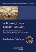 Ler A Formação do Direito Agrário: Planejamento, Soberania e Democracia Econômica no Campo, do autor João Paulo de Faria Santos
