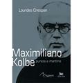 Ler Maximiliano Kolbe - Pureza e martírio, do autor Lourdes Crespan