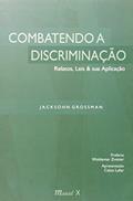 Ler Combatendo a Discriminação: Relatos, Leis & sua Aplicação, do autor Jacksohn Grossmann