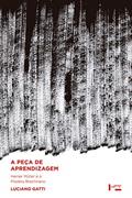 Ler A Peça de Aprendizagem - Heiner Müller e o Modelo Brechtiano, do autor Luciano F. Gatti