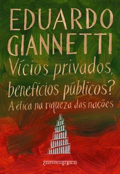 Vícios privados, benefícios públicos?, do autor Eduardo Giannetti