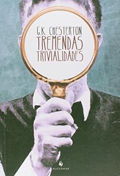 Tremendas Trivialidades, do autor G. K. Chesterton