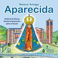 Ler Nossa Amiga Aparecida: História de Nossa Senhora Aparecida Para Crianças, do autor Serginho Rodrigues