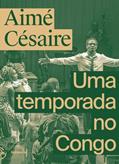 Ler Uma Temporada no Congo, do autor Aimé Césaire; Temporal Editora
