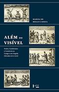 Ler Além do Visível: Poder, Catolicismo e Comércio no Congo e em Angola (séculos xvi e Xvii), do autor Marina de Mello e Souza