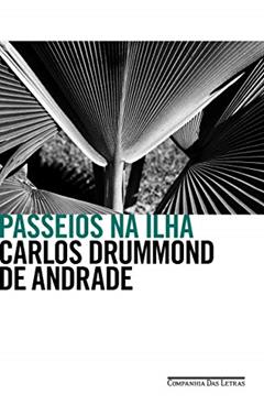 Passeios na ilha: Divagações sobre a vida literária e outras matérias, do autor Carlos Drummond de Andrade