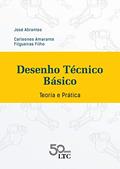 Ler Desenho Técnico Básico - Teoria e Prática, do autor José Abrantes; Carleones Amarante Filgueiras Filho