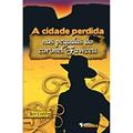 Ler A Cidade Perdida nas Pegadas do Coronel Fawcett, do autor L. Galdino Ler A Cidade Perdida nas Pegadas do Coronel Fawcett, do autor L. Galdino
