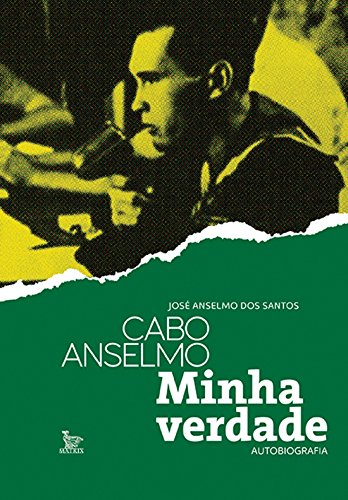 Ler Cabo Anselmo - minha verdade autobiografia, do autor José Anselmo dos Santos