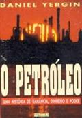 Ler O Petroleo (Uma Historia De Ganancia, Dinheiro E Poder), do autor Daniel Yergin