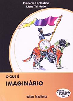 O que e Imaginário, do autor Francois Laplantine; Liana Trindade
