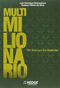 Ler Multimilionario: 141 Dicas Para Ficar Muito Rico, do autor Luiz Henrique Boaventura