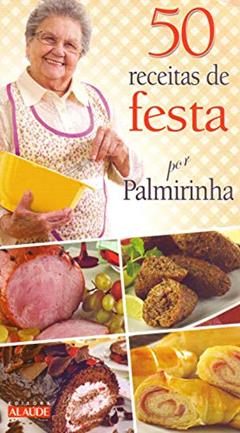 50 Receitas de Festa por Palmirinha, do autor Palmirinha Onofre
