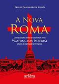 Ler A Nova Roma: Como os Estados Unidos se Transformam numa Washington Imperial através da Exploração da Fé Religiosa, do autor Paulo Cannabrava Filho Ler A Nova Roma: Como os Estados Unidos se Transformam numa Washington Imperial através da Exploração da Fé Religiosa, do autor Paulo Cannabrava Filho