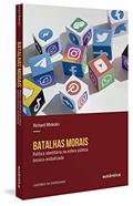 Ler Batalhas morais: Política identitária na esfera pública técnico-midiatizada, do autor Richard Miskolci