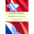 Ler Reportagens políticas (1974-1995 - Vol. 4), do autor Gabriel García Márquez