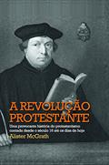 Ler A Revolução Protestante, do autor Alister McGrath