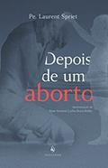 Ler Depois de Um Aborto, do autor Pe. Laurent Spriet
