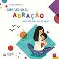 Ler Abracinho, Abração - Quem Não Gosta de Abraço, do autor Pedro Sarmento Ler Abracinho, Abração - Quem Não Gosta de Abraço, do autor Pedro Sarmento