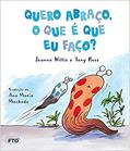 Ler Quero Abraço, o que é que eu Faço?, do autor Jeanne Willis