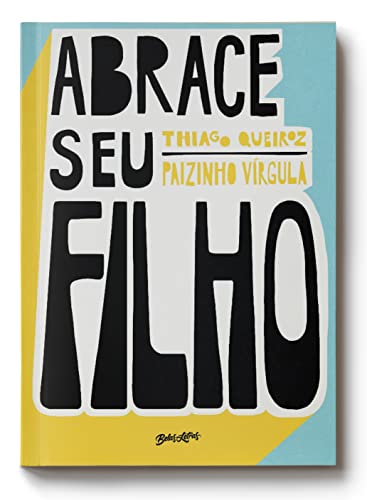 Ler Abrace seu filho: Como a criação com afeto mudou a história de um pai, do autor Thiago Queiroz
