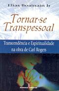 Ler Tornar-se transpessoal: transcendência e espiritualidade na obra de Carl Rogers, do autor Elias Boainain Ler Tornar-se transpessoal: transcendência e espiritualidade na obra de Carl Rogers, do autor Elias Boainain