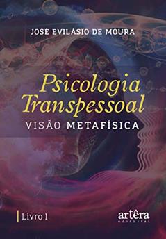 Psicologia transpessoal: visão metafísica, do autor José Evilásio de Moura