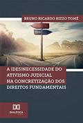 Ler A (des)necessidade do ativismo judicial na concretização dos direitos fundamentais, do autor Bruno Ricardo Rizzo Tomé