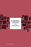 Ler Câmera lenta, do autor Marília Garcia Ler Câmera lenta, do autor Marília Garcia