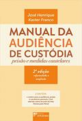 Ler Manual da Audiência de Custódia: Prisão e Medidas Cautelares (Volume 1), do autor José Henrique Kaster Franco Ler Manual da Audiência de Custódia: Prisão e Medidas Cautelares (Volume 1), do autor José Henrique Kaster Franco