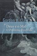 Ler Deus e o mal: o problema resolvido, do autor Gordon H. Clark Ler Deus e o mal: o problema resolvido, do autor Gordon H. Clark