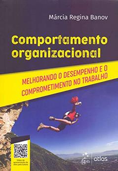 Comportamento Organizacional - Melhorando o Desempenho e o Comprometimento no Trabalho, do autor Márcia Regina Banov