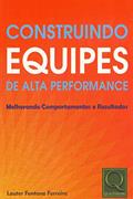 Ler Construindo Equipes de Alta Performance. Melhorando Comportamentos e Resultados, do autor Lauter Fontana Ferreira Ler Construindo Equipes de Alta Performance. Melhorando Comportamentos e Resultados, do autor Lauter Fontana Ferreira
