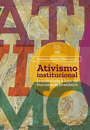 Ler Ativismo Institucional Criatividade E Luta Na Burocracia Brasileira, do autor Rebeca Neaera Abers