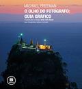 Ler O Olho do Fotógrafo: Guia Gráfico, do autor Michael Freeman
