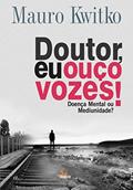 Ler Doutor, eu ouço vozes!, do autor Mauro Kwitko Ler Doutor, eu ouço vozes!, do autor Mauro Kwitko